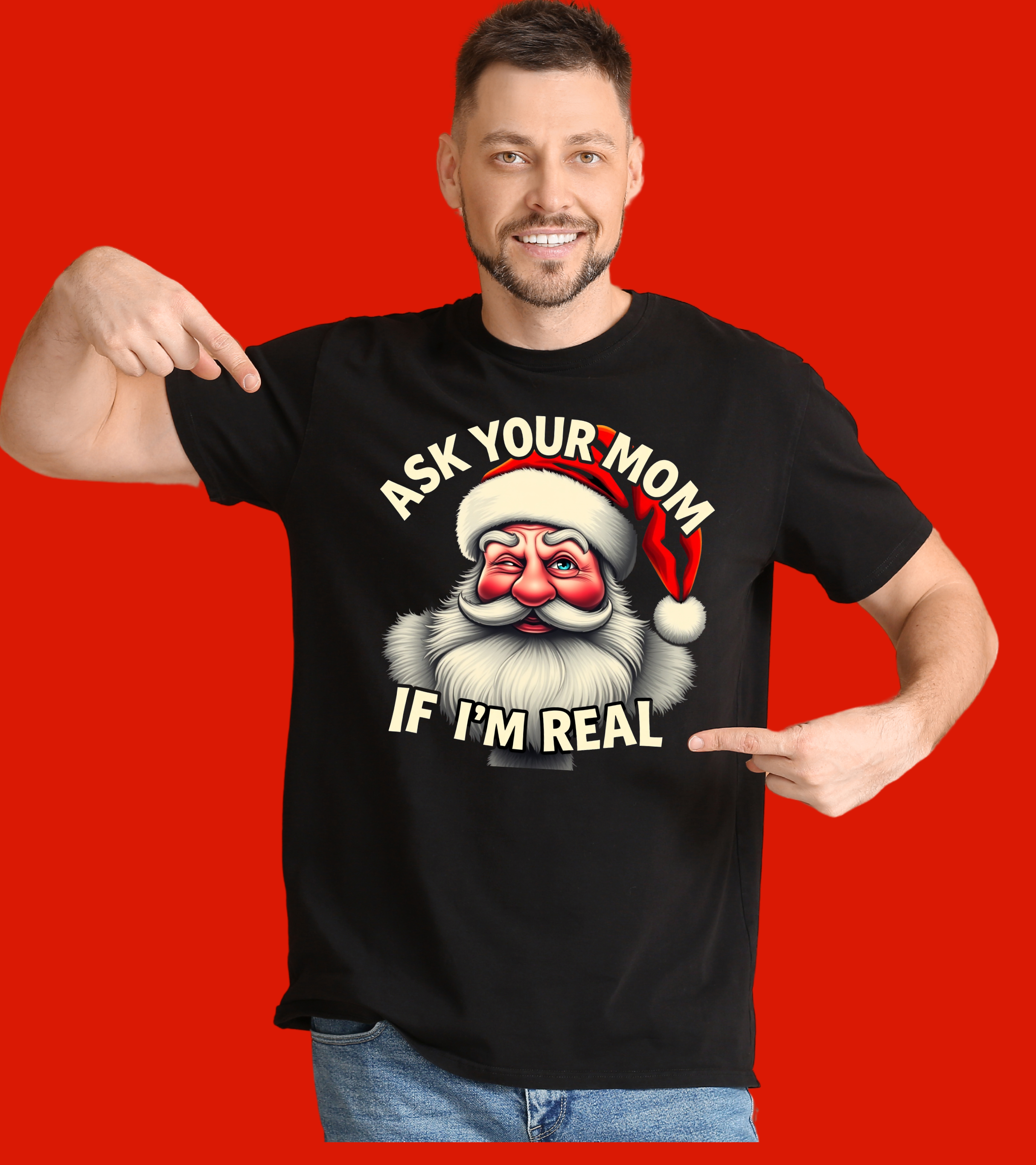 ASK YOUR MOM IF IM REAL